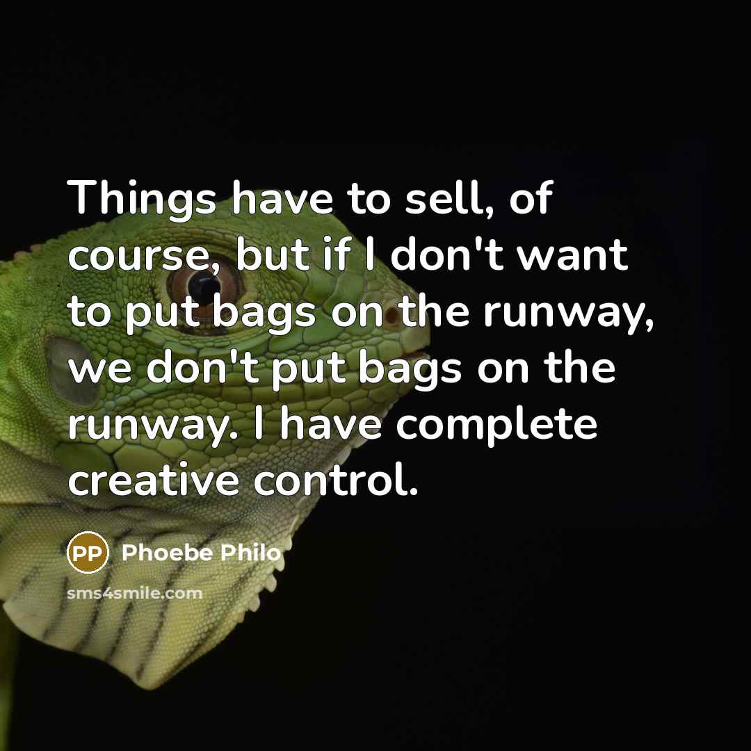 “Things have to sell, of course, but if I don't…” quote by Phoebe Philo
