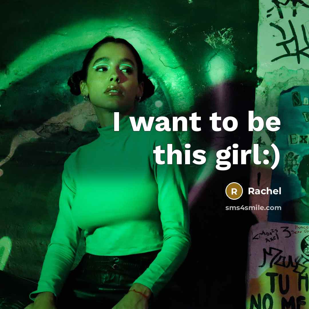“I want to be this girl:)…” quote by Rachel