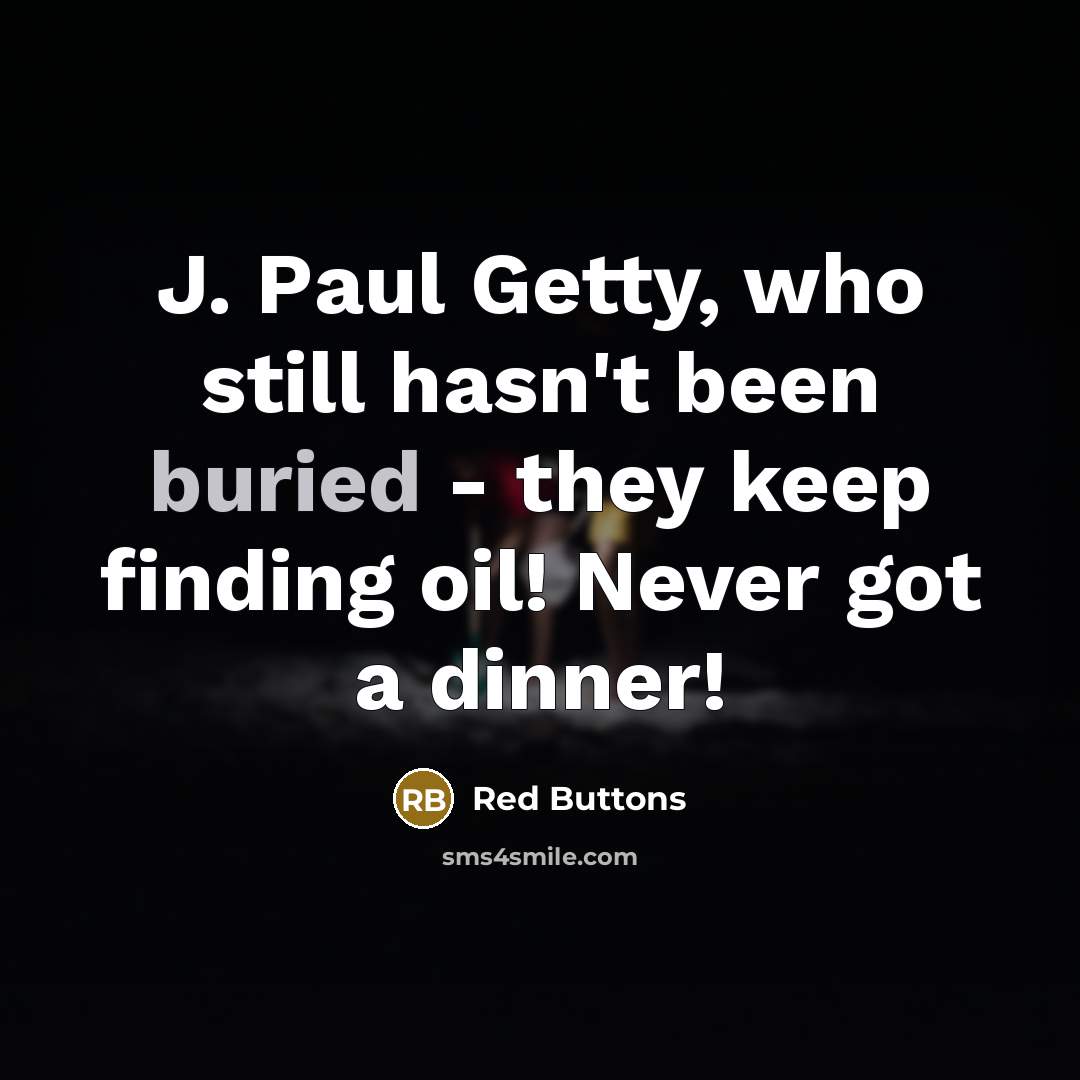 “J. Paul Getty, who still hasn't been buried - they…” quote by Red Buttons