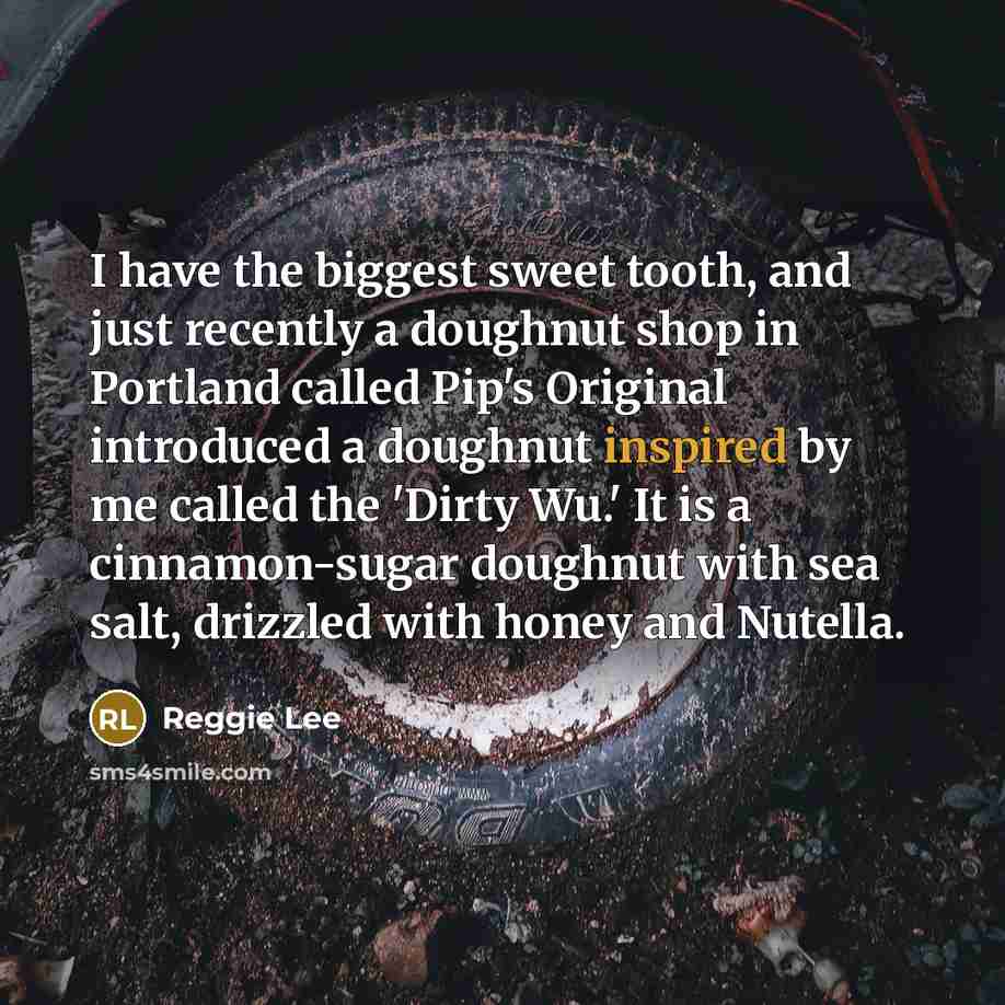 “I have the biggest sweet tooth, and just recently a…” quote by Reggie Lee