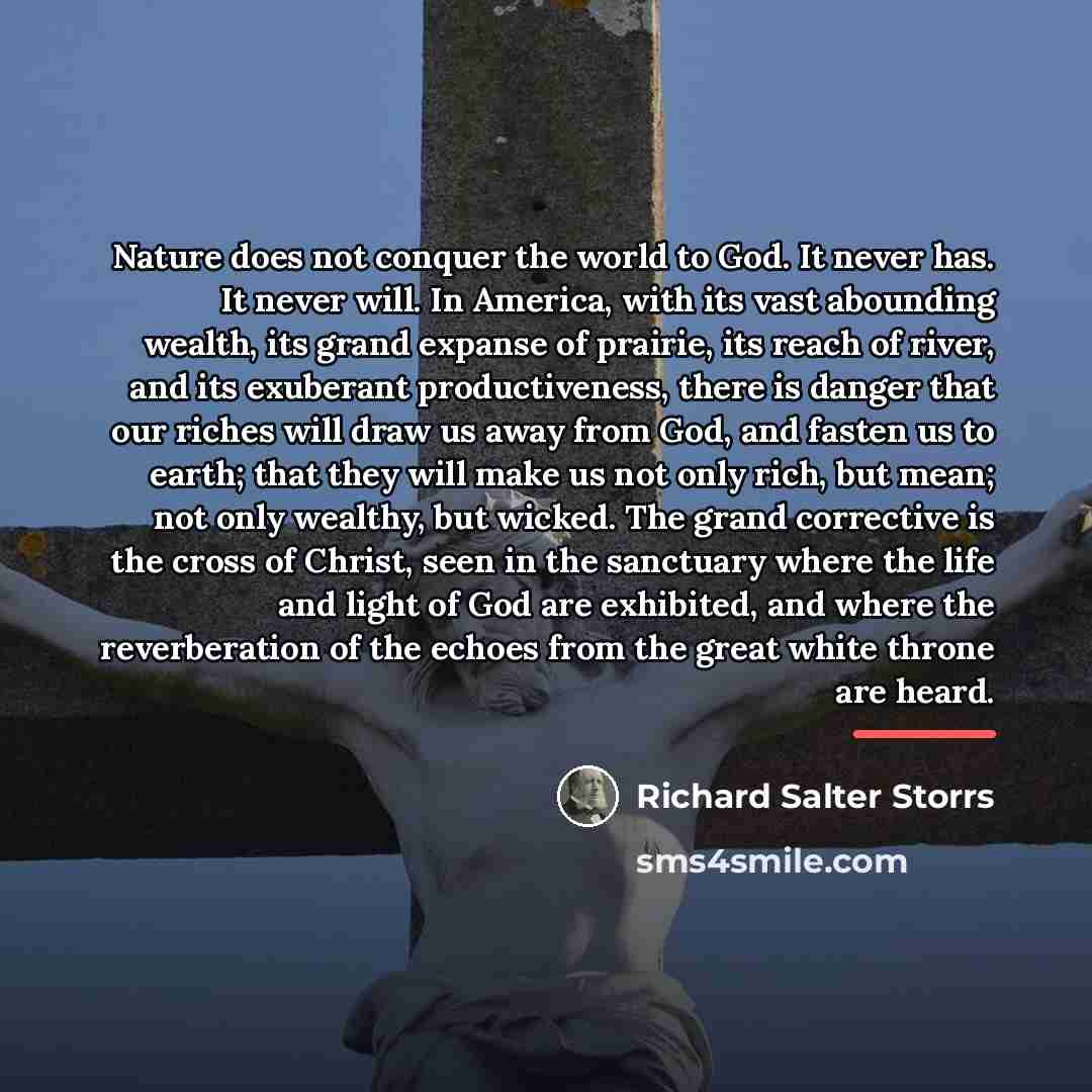 “Nature does not conquer the world to God. It never…” quote by Richard Salter Storrs