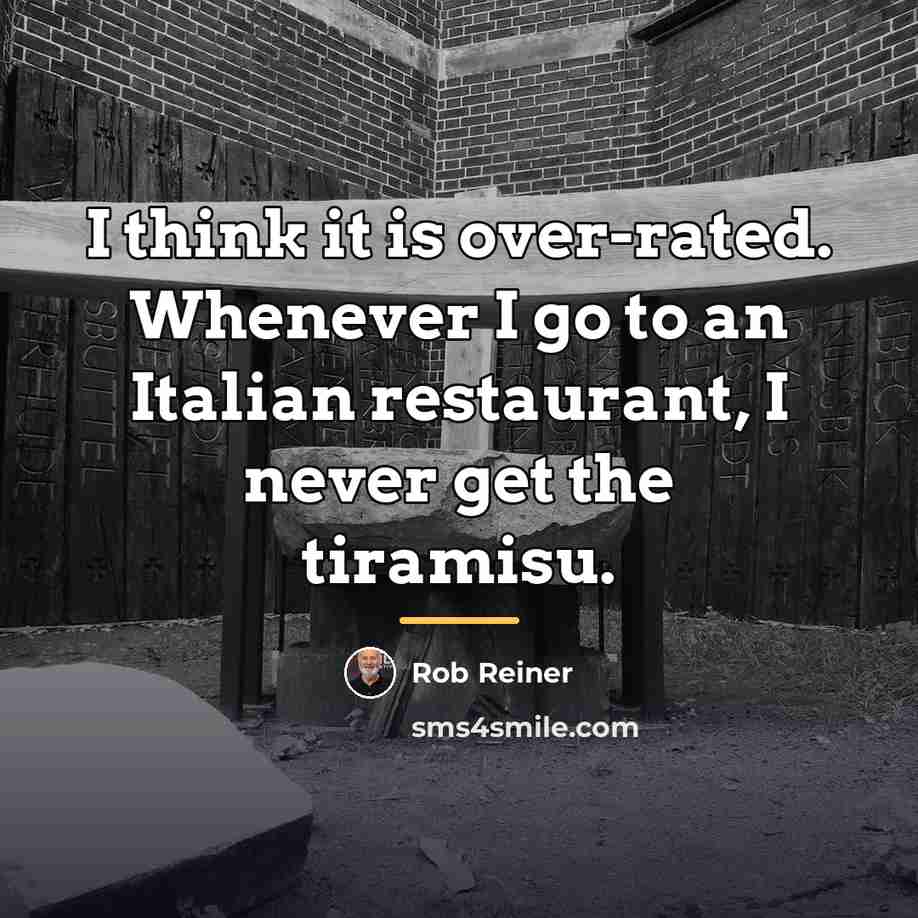“I think it is over-rated. Whenever I go to an…” quote by Rob Reiner