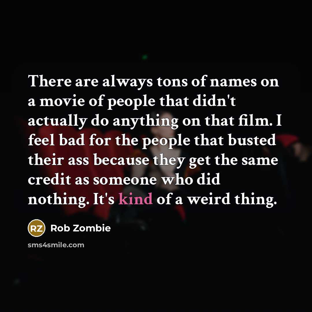 “There are always tons of names on a movie of…” quote by Rob Zombie