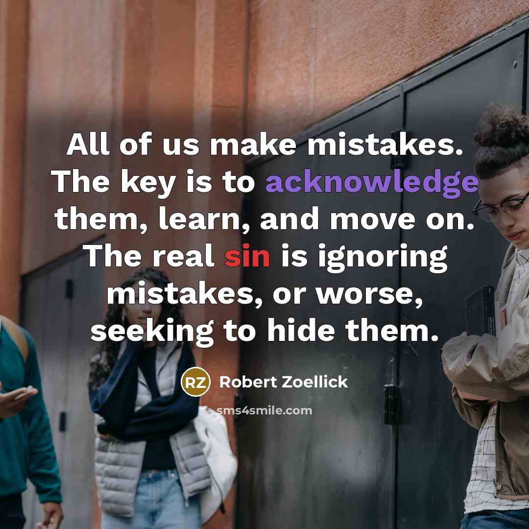 “All of us make mistakes. The key is to acknowledge…” quote by Robert Zoellick