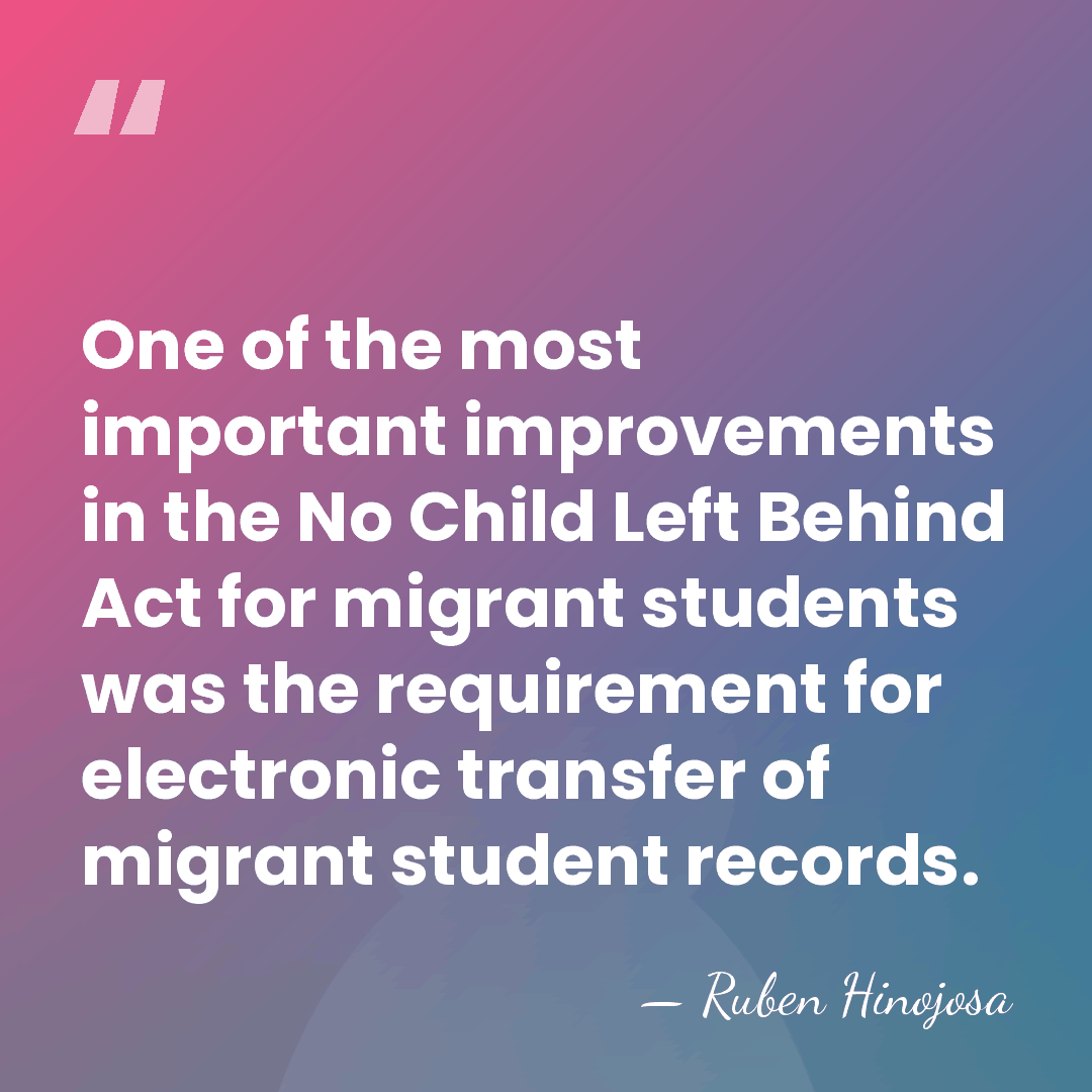 One of the most important improvements in the No Child Left Behind&hellip; - Ruben Hinojosa