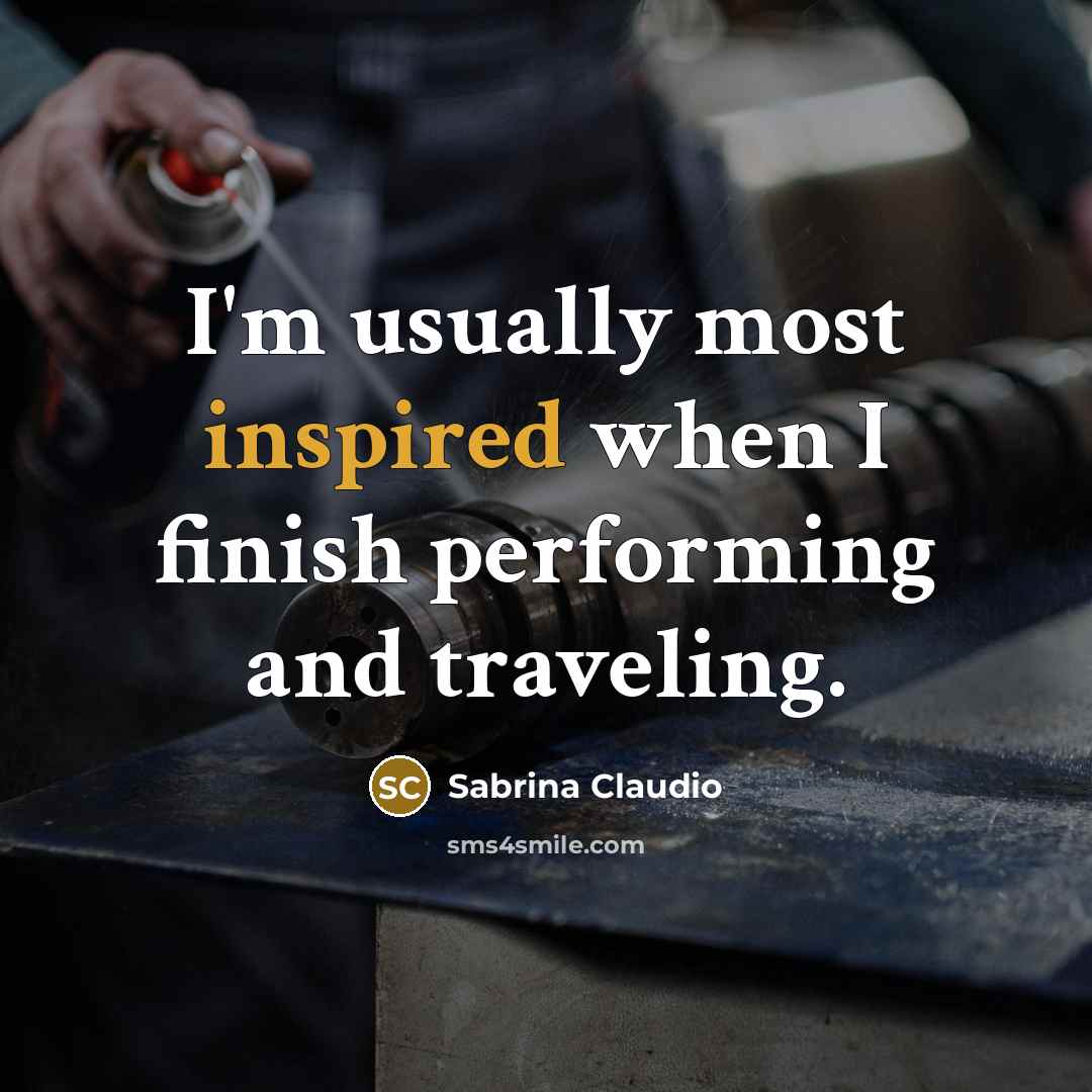 “I'm usually most inspired when I finish performing and traveling.…” quote by Sabrina Claudio