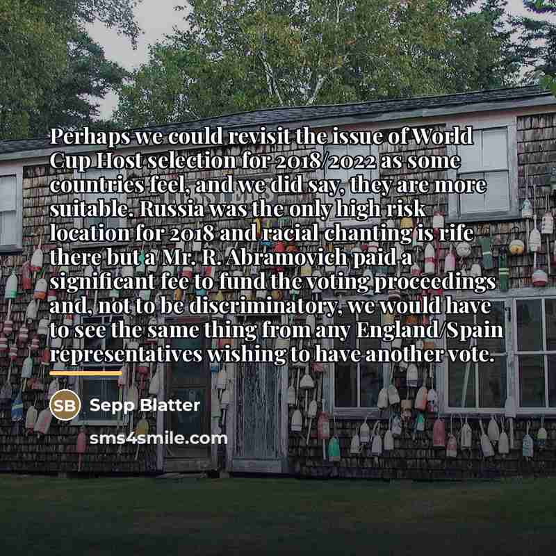 “Perhaps we could revisit the issue of World Cup Host…” quote by Sepp Blatter