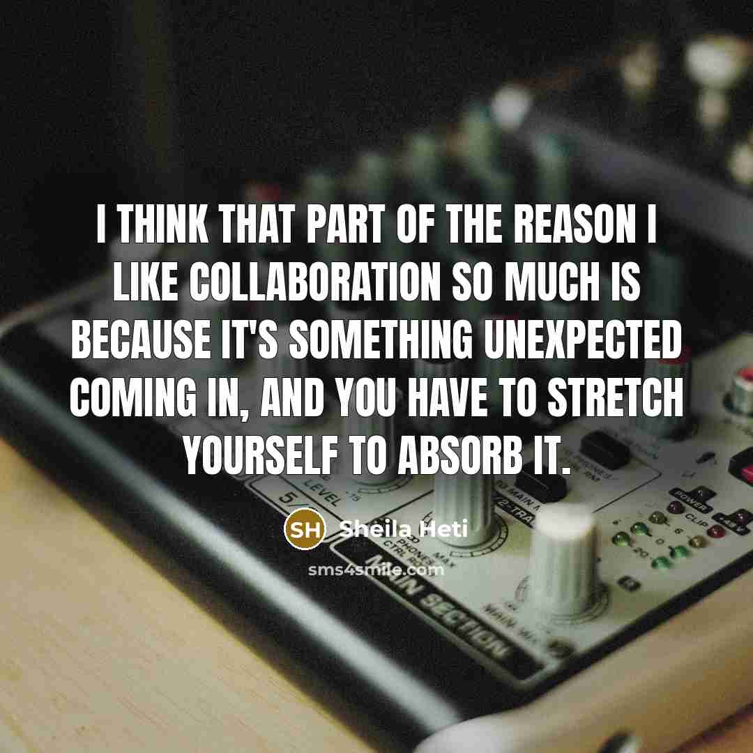 “I think that part of the reason I like collaboration…” quote by Sheila Heti