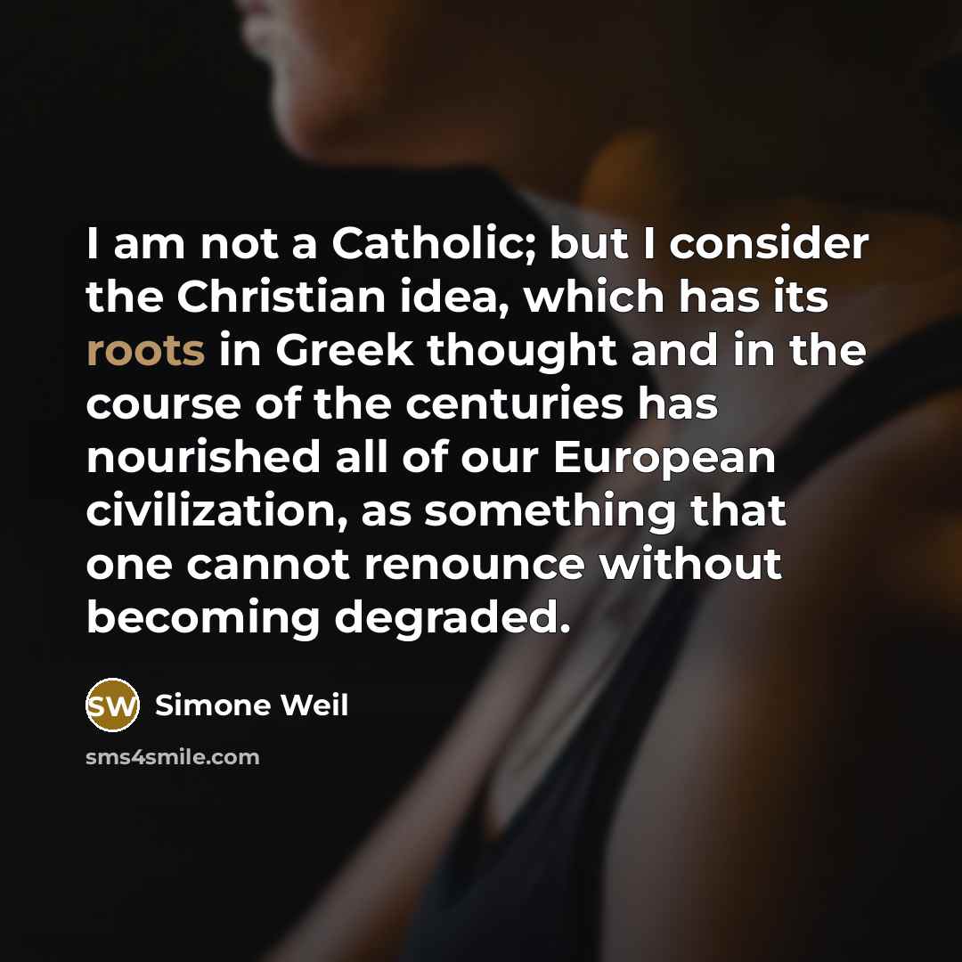 “I am not a Catholic; but I consider the Christian…” quote by Simone Weil