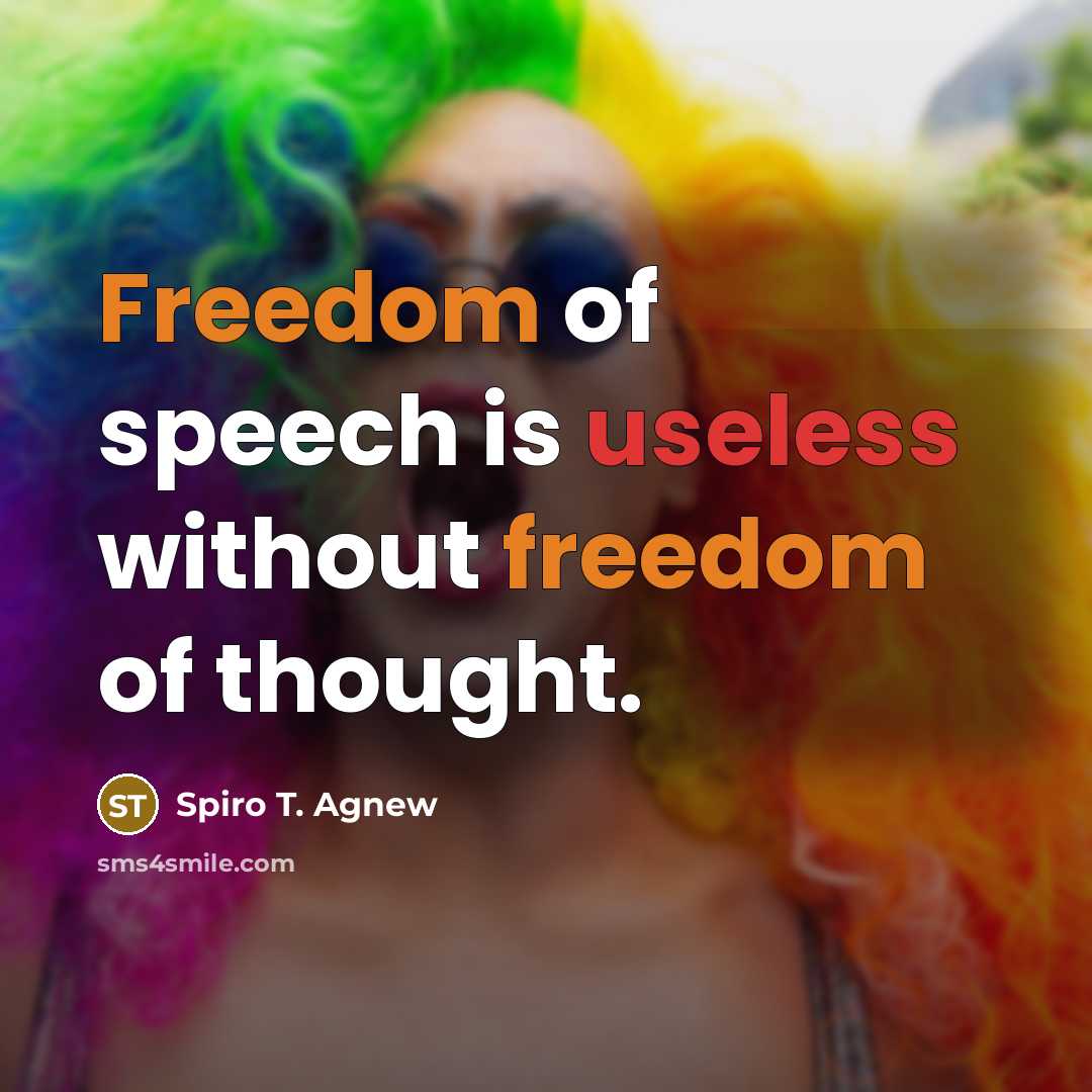 “Freedom of speech is useless without freedom of thought.…” quote by Spiro T. Agnew