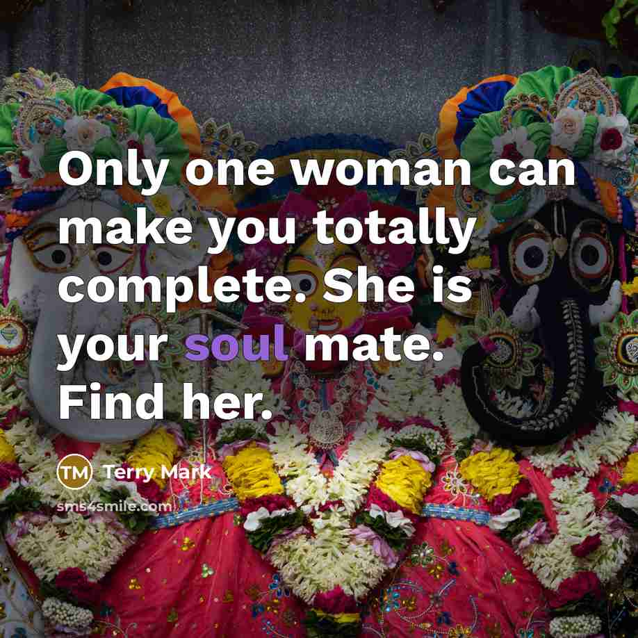 “Only one woman can make you totally complete. She is…” quote by Terry Mark