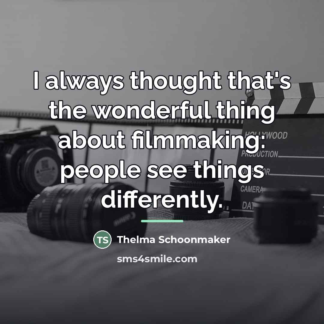 “I always thought that's the wonderful thing about filmmaking: people…” quote by Thelma Schoonmaker
