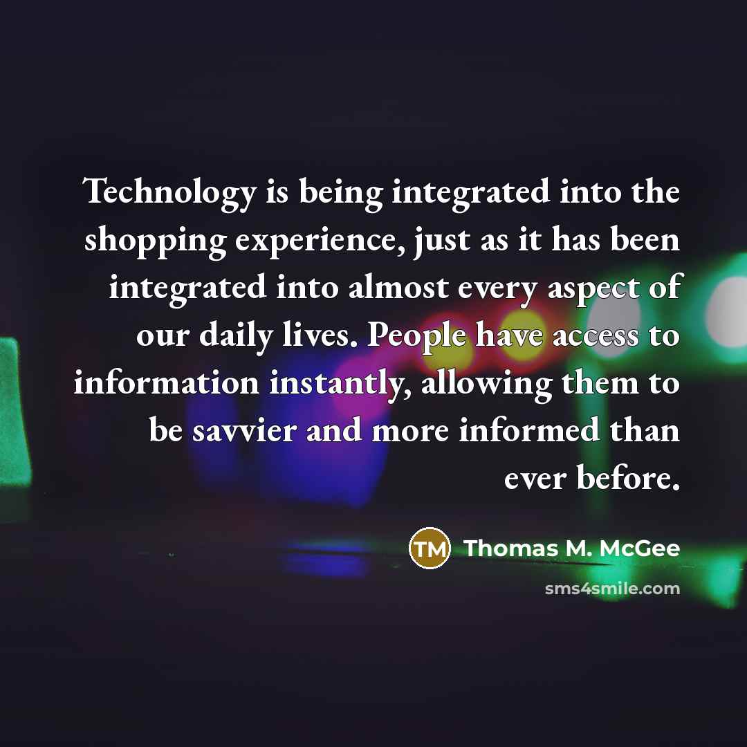 “Technology is being integrated into the shopping experience, just as…” quote by Thomas M. McGee