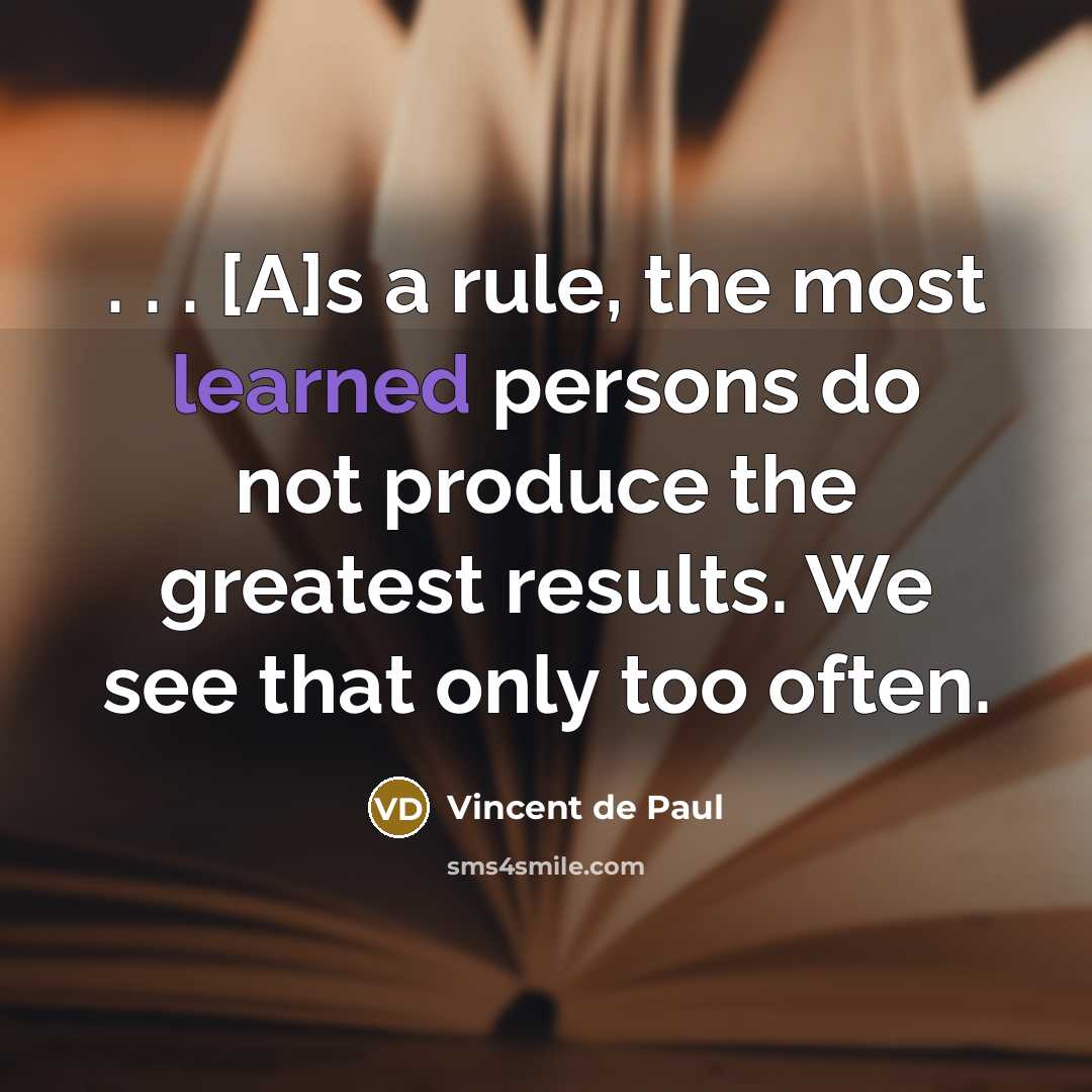 “. . . [A]s a rule, the most learned persons…” quote by Vincent de Paul