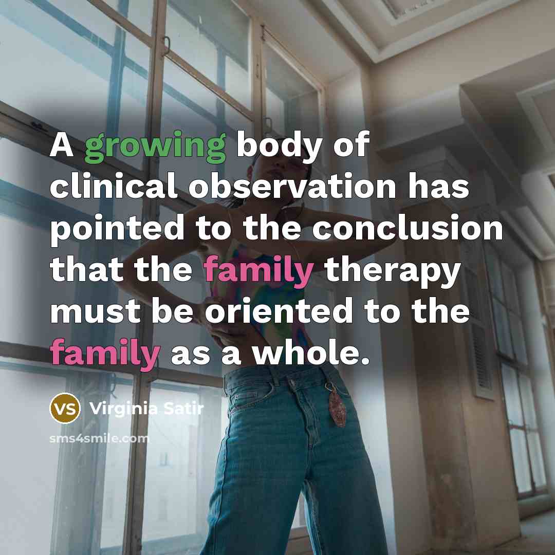“A growing body of clinical observation has pointed to the…” quote by Virginia Satir