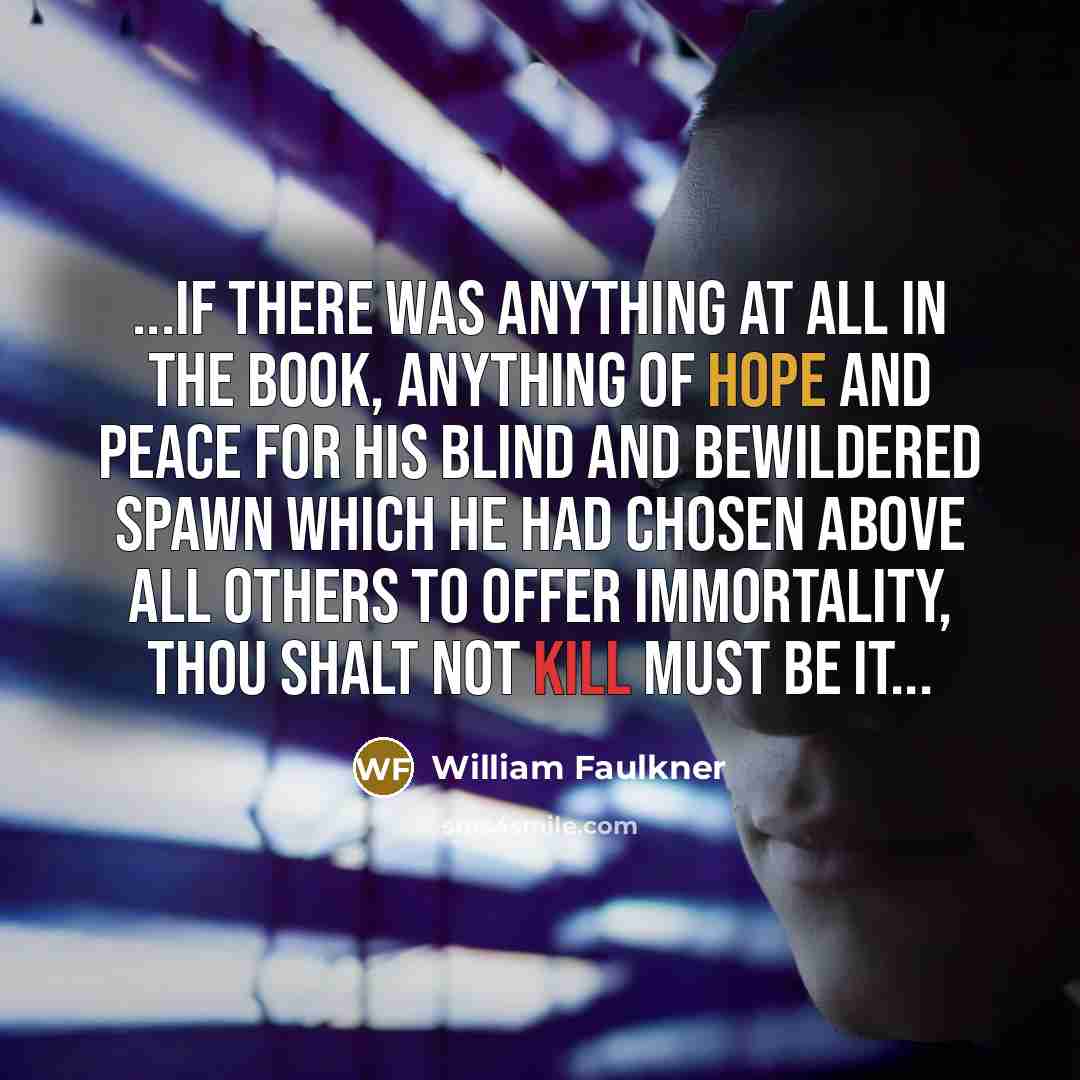 “...if there was anything at all in the Book, anything…” quote by William Faulkner