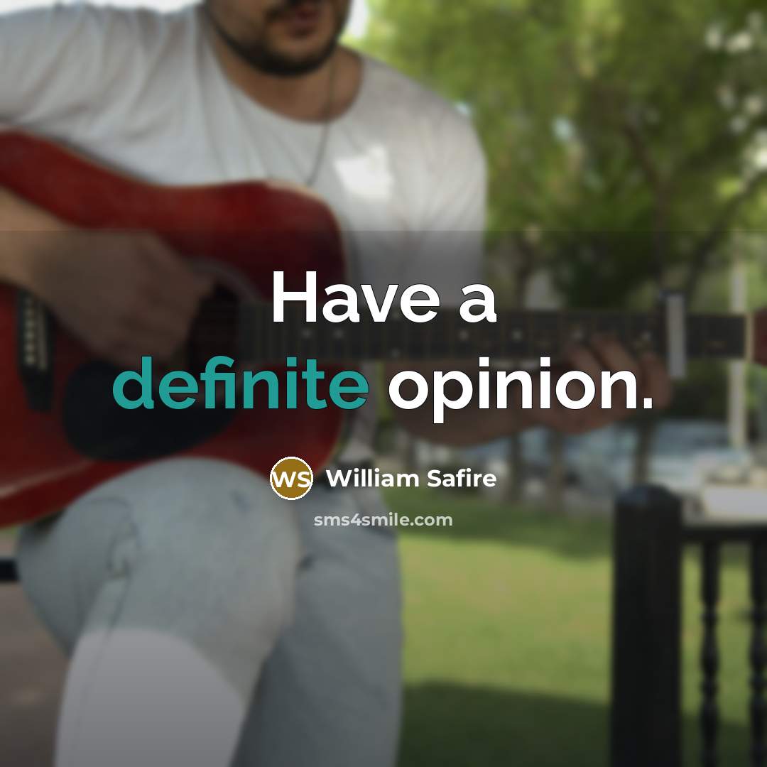 “Have a definite opinion.…” quote by William Safire