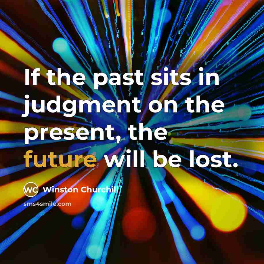 “If the past sits in judgment on the present, the…” quote by Winston Churchill