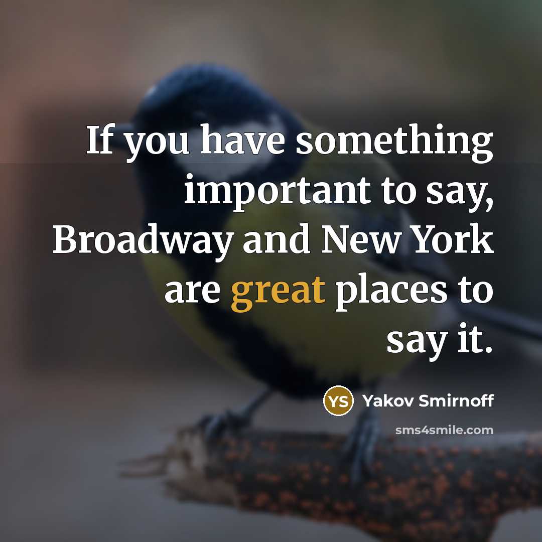 “If you have something important to say, Broadway and New…” quote by Yakov Smirnoff