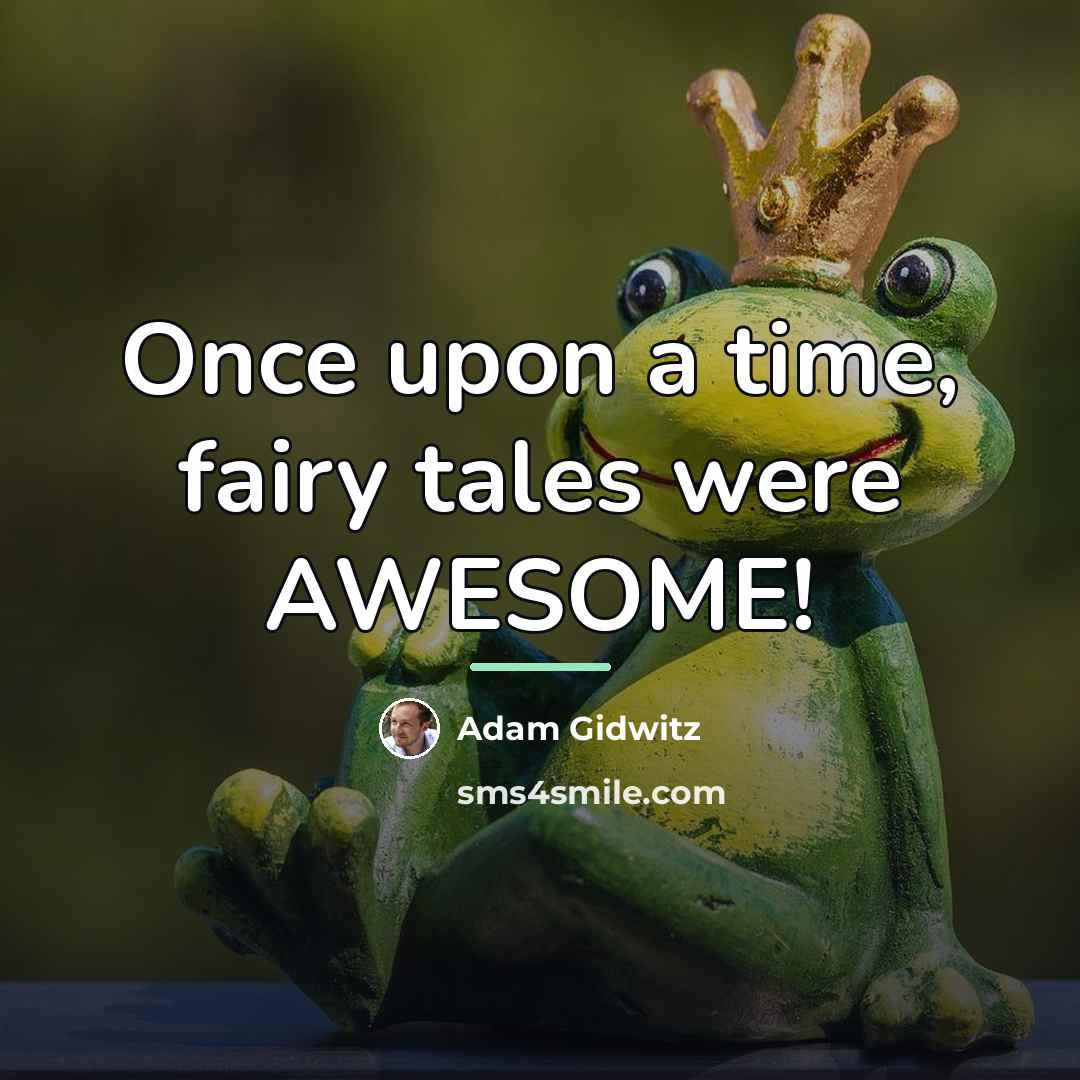 “Once upon a time, fairy tales were AWESOME!…” quote by Adam Gidwitz