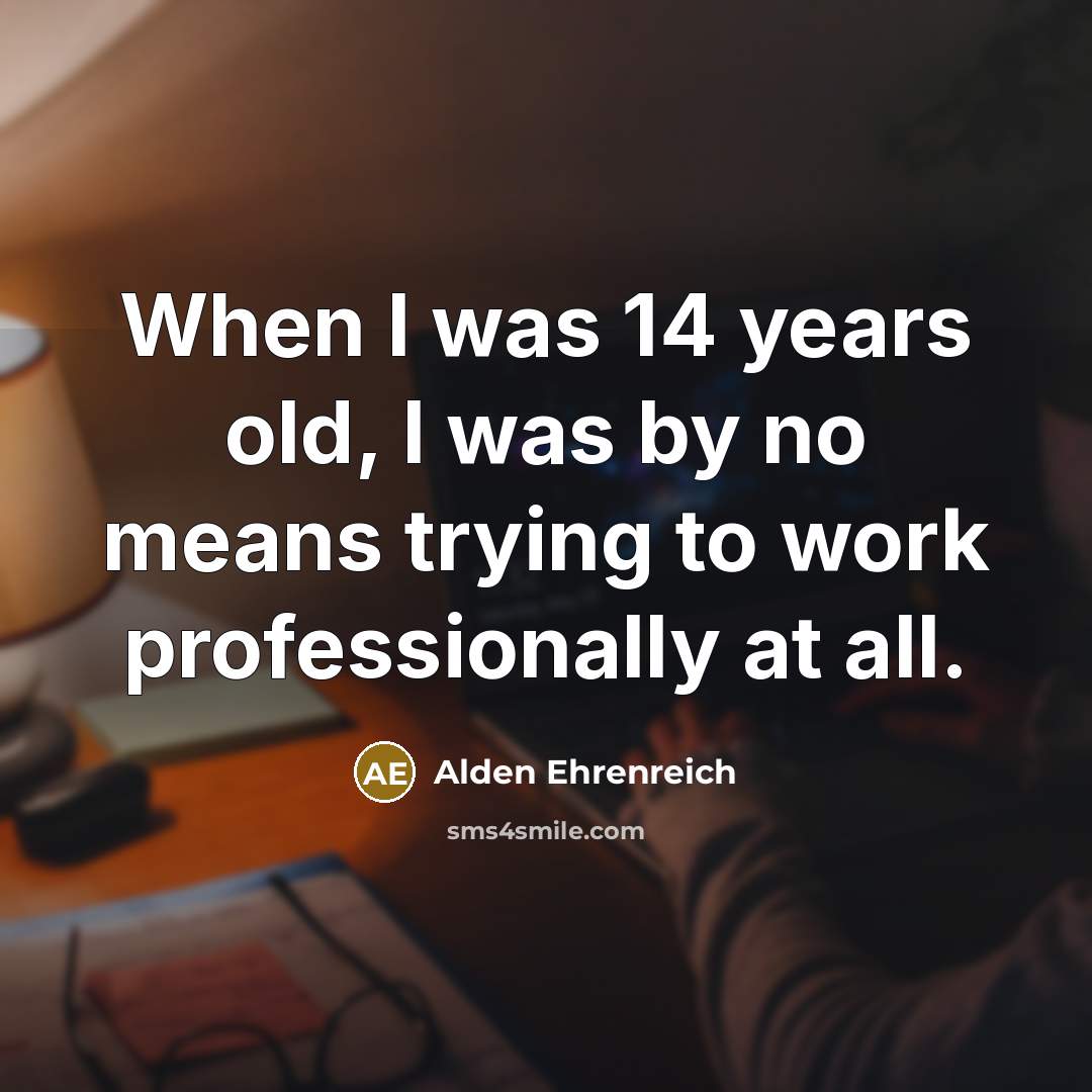 “When I was 14 years old, I was by no…” quote by Alden Ehrenreich