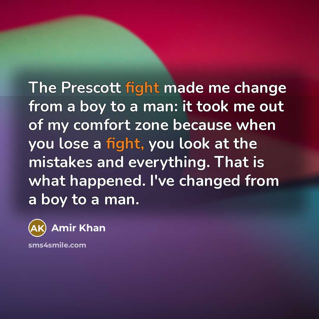 “The Prescott fight made me change from a boy to…” quote by Amir Khan