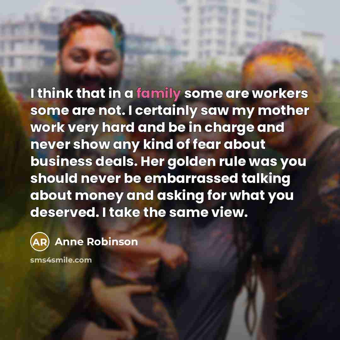 “I think that in a family some are workers some…” quote by Anne Robinson