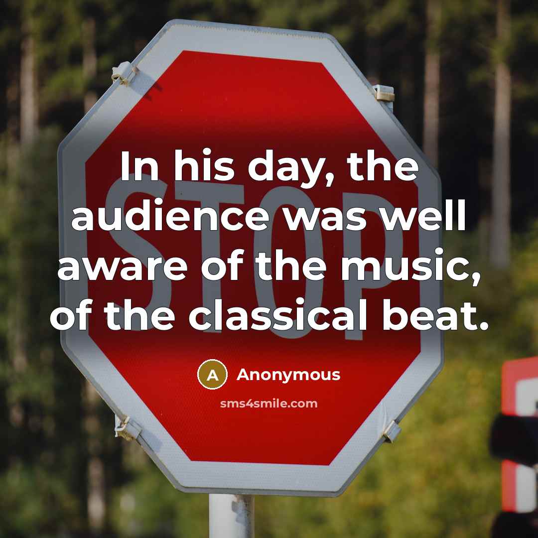 “In his day, the audience was well aware of the…” quote by Anonymous