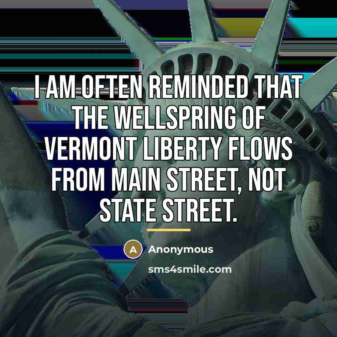 “I am often reminded that the wellspring of Vermont liberty…” quote by Anonymous