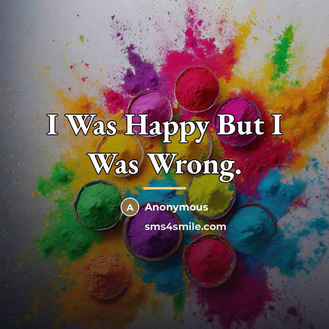 “I Was Happy But I Was Wrong.…” quote by Anonymous