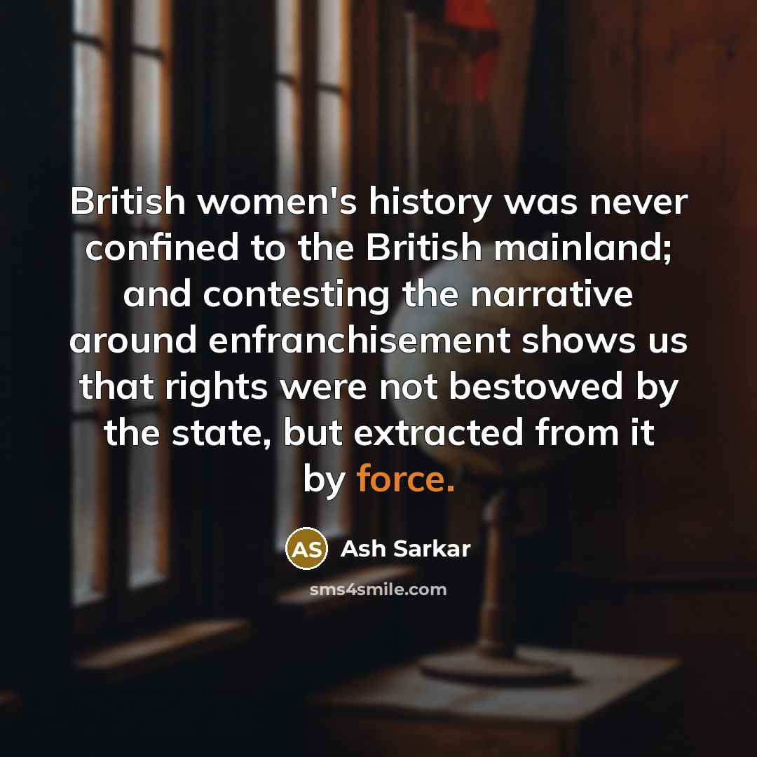 “British women's history was never confined to the British mainland;…” quote by Ash Sarkar