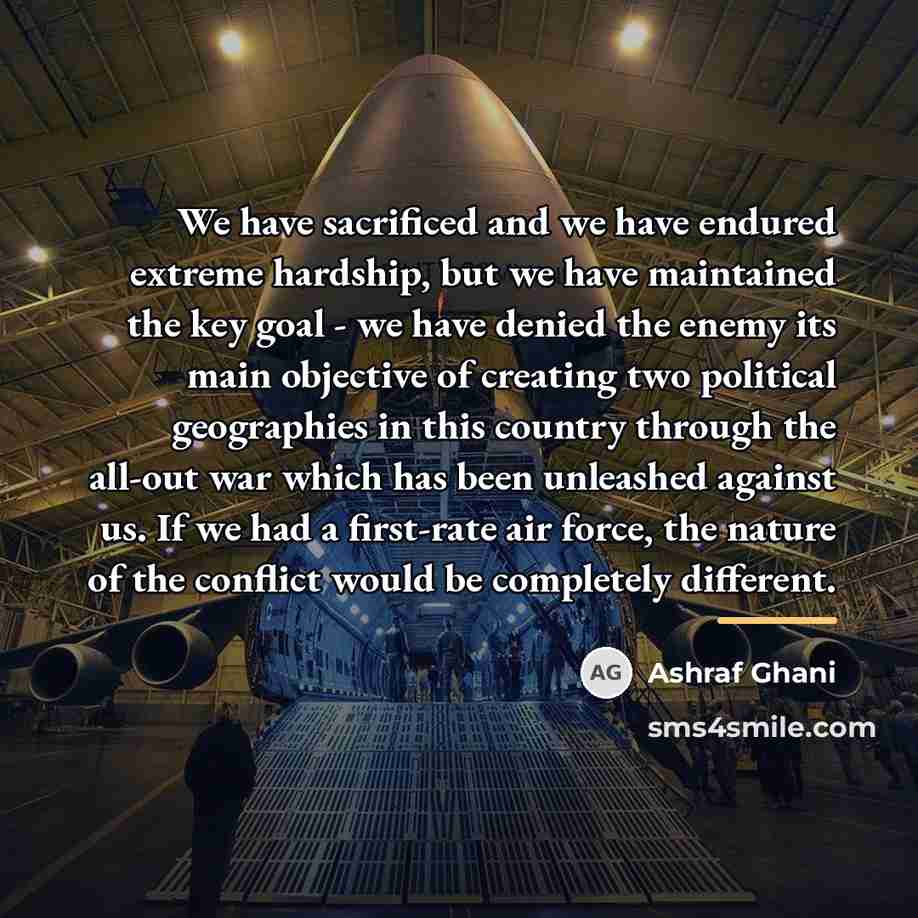 “We have sacrificed and we have endured extreme hardship, but…” quote by Ashraf Ghani