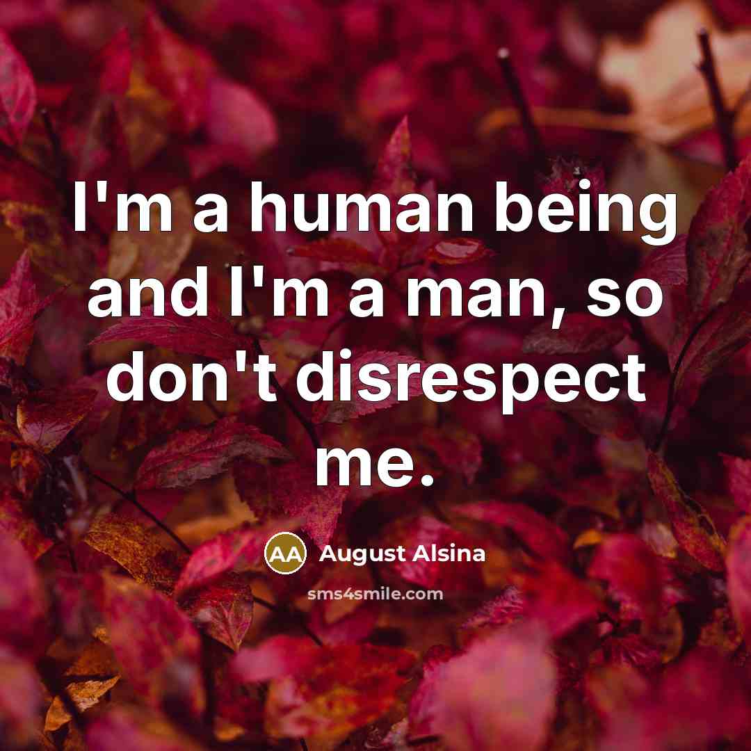 “I'm a human being and I'm a man, so don't…” quote by August Alsina