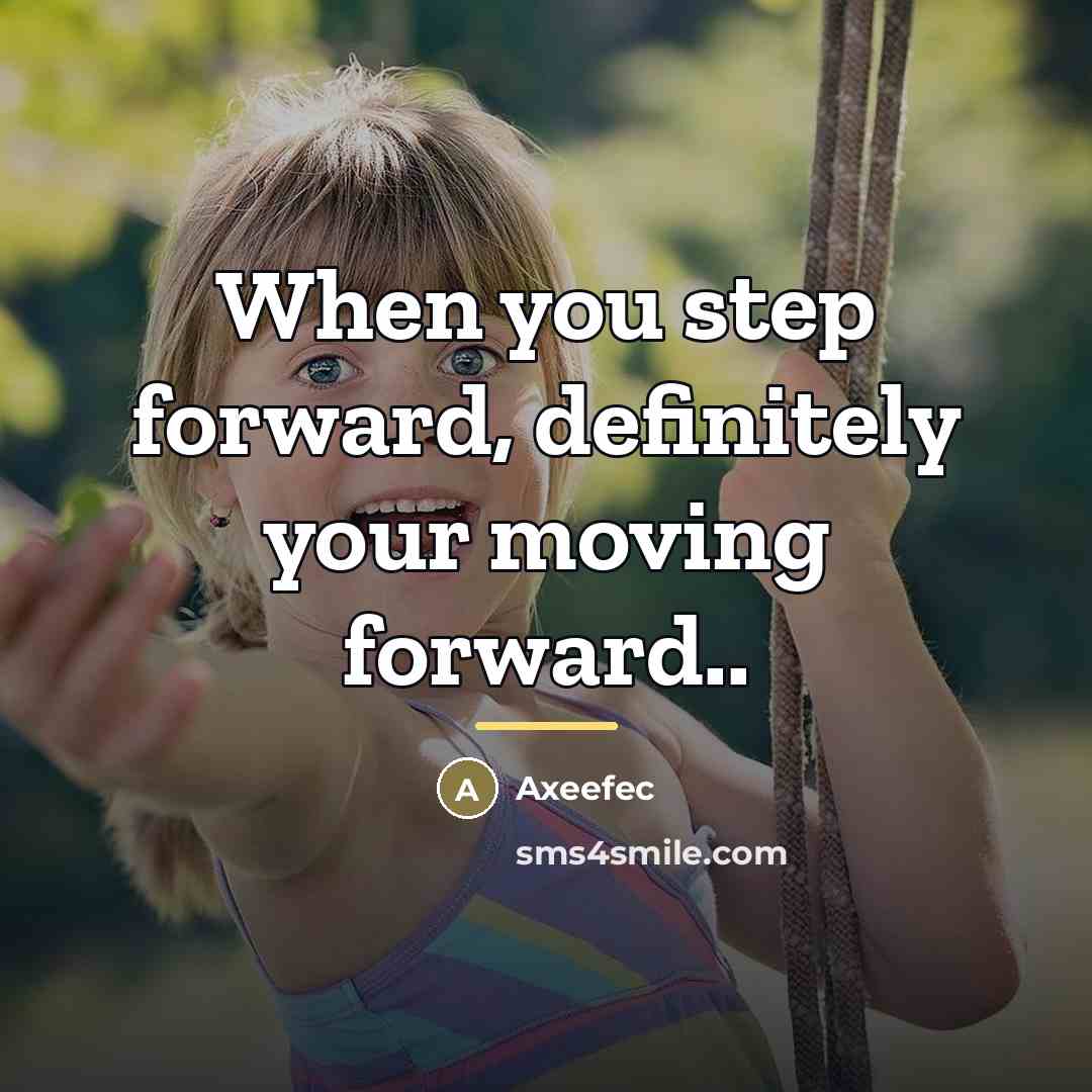 “When you step forward, definitely your moving forward..…” quote by Axeefec