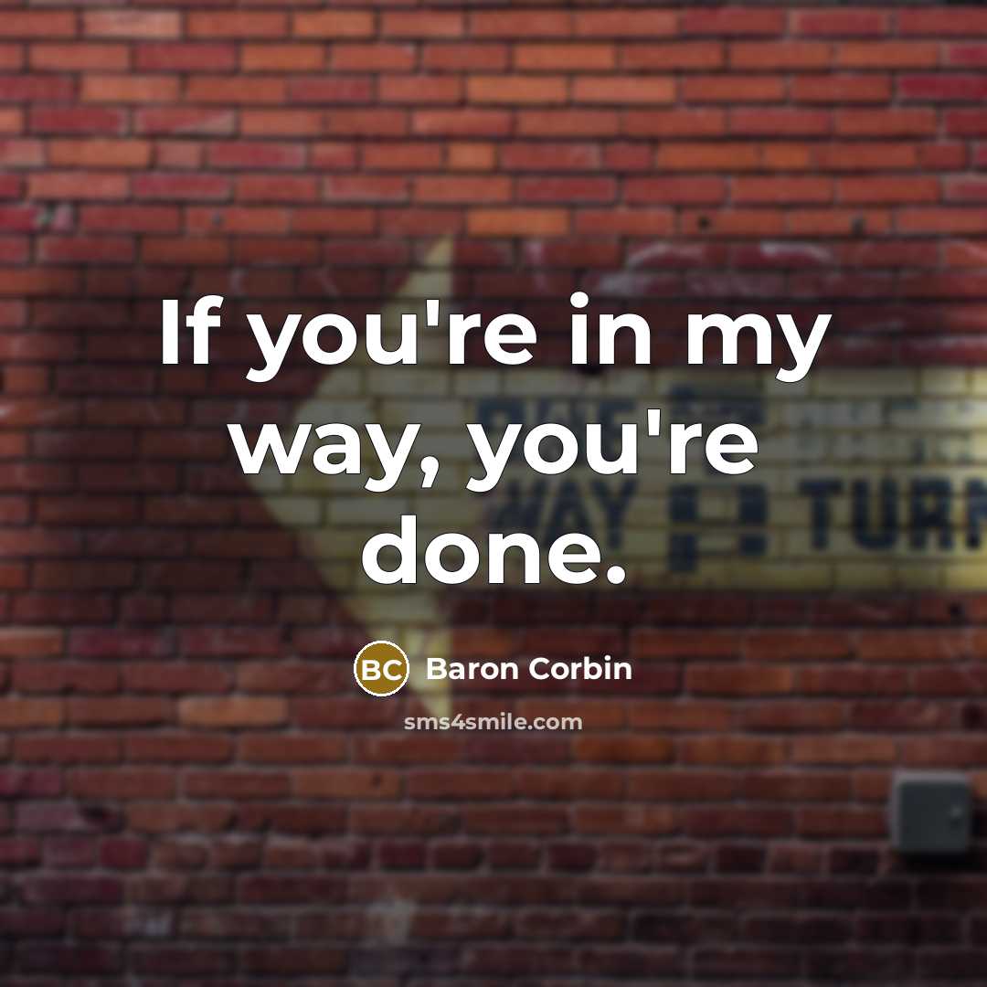 “If you're in my way, you're done.…” quote by Baron Corbin