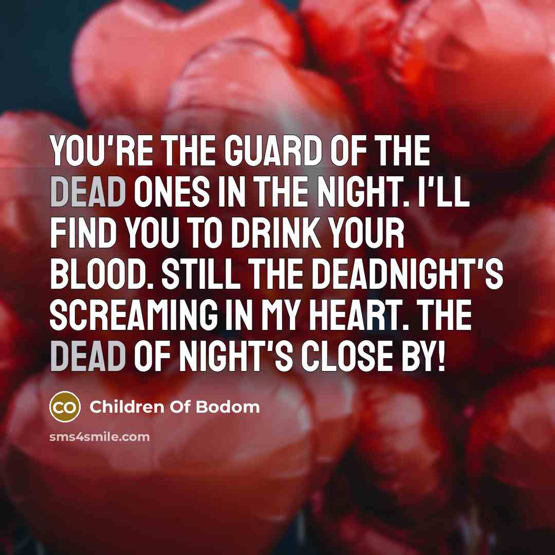 “You're the guard of the dead ones in the night.…” quote by Children Of Bodom