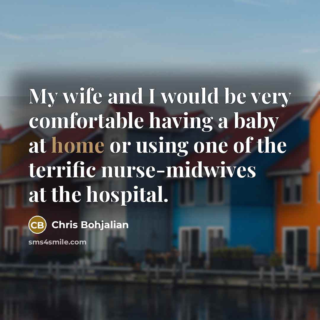 “My wife and I would be very comfortable having a…” quote by Chris Bohjalian