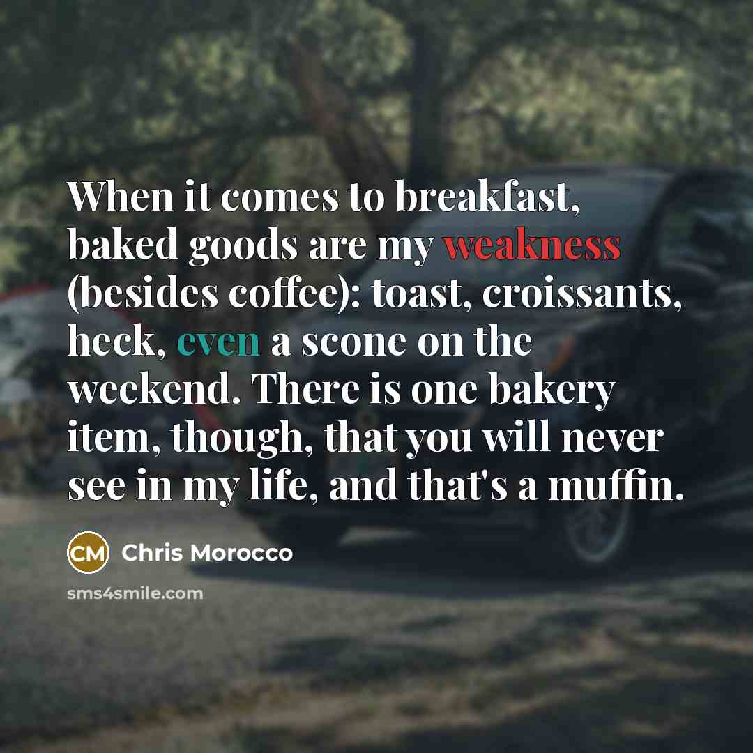 “When it comes to breakfast, baked goods are my weakness…” quote by Chris Morocco