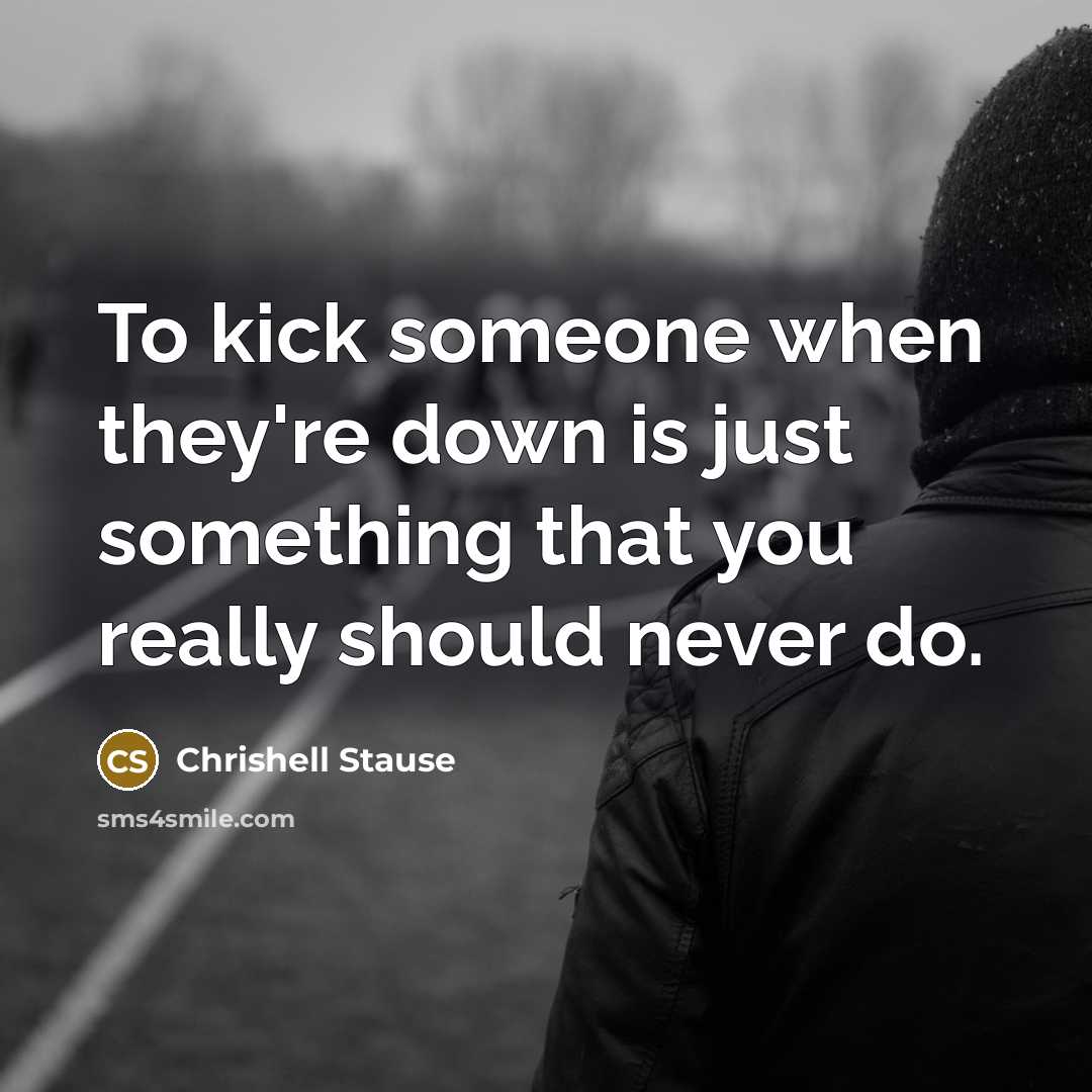 “To kick someone when they're down is just something that…” quote by Chrishell Stause