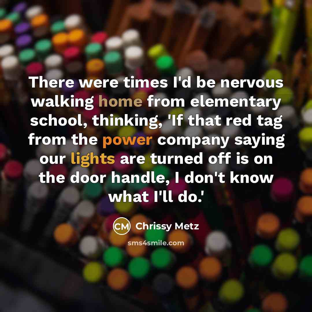 “There were times I'd be nervous walking home from elementary…” quote by Chrissy Metz