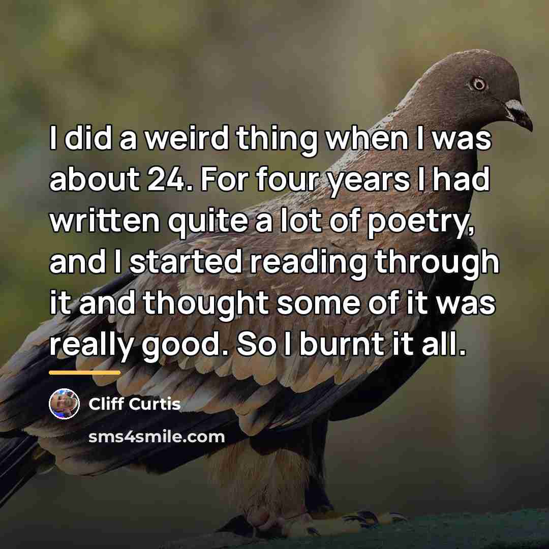 “I did a weird thing when I was about 24.…” quote by Cliff Curtis