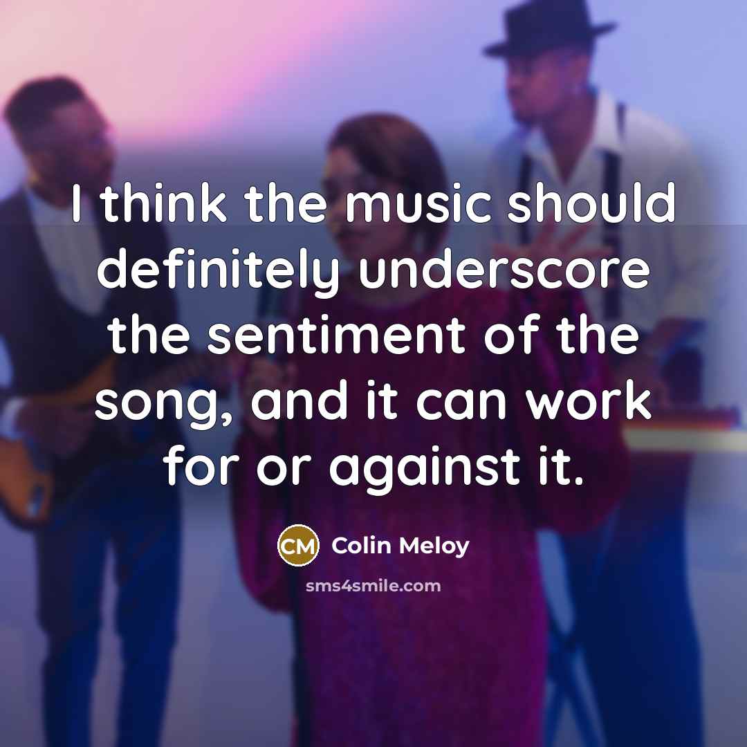 “I think the music should definitely underscore the sentiment of…” quote by Colin Meloy