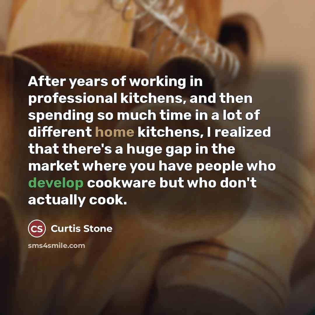 “After years of working in professional kitchens, and then spending…” quote by Curtis Stone