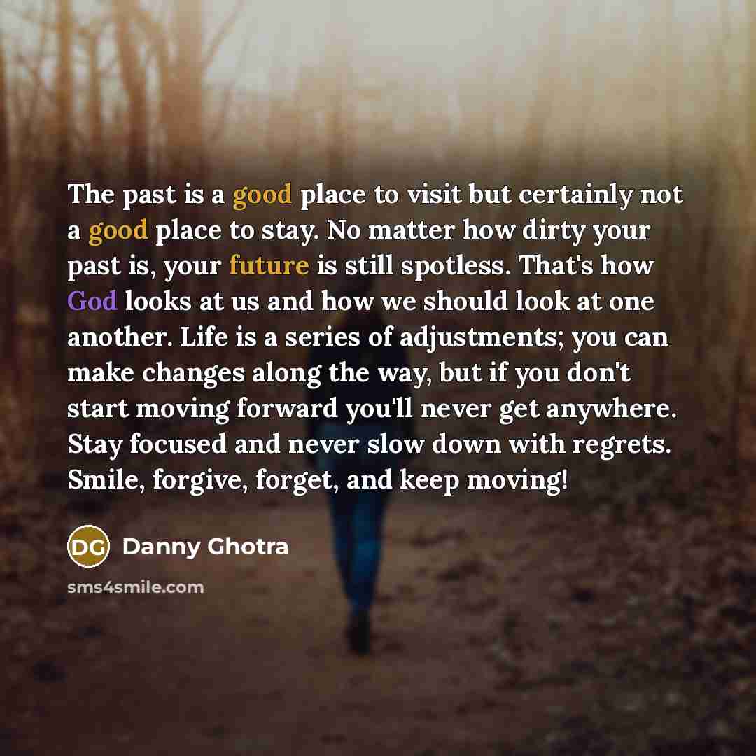 “The past is a good place to visit but certainly…” quote by Danny Ghotra