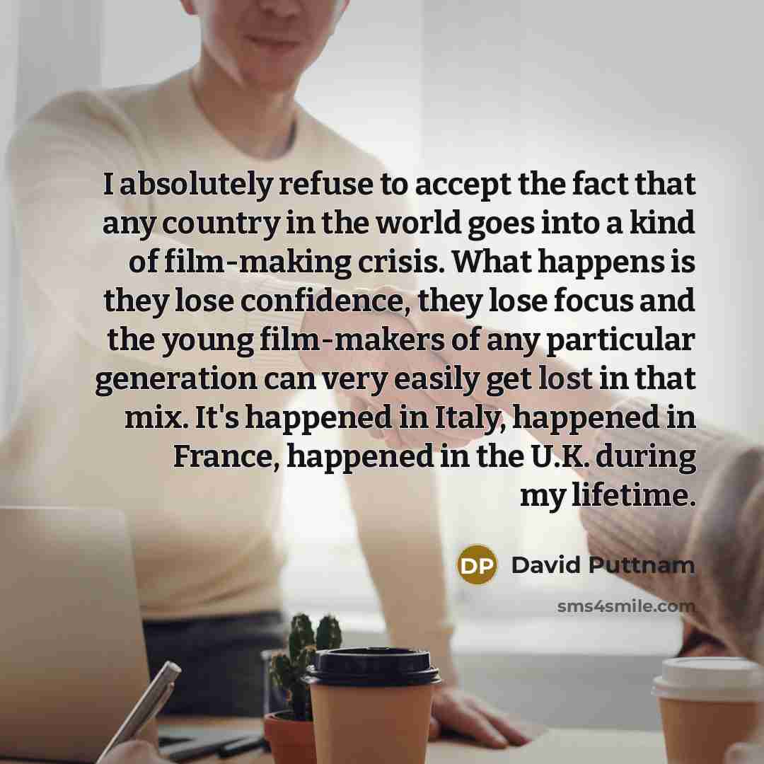“I absolutely refuse to accept the fact that any country…” quote by David Puttnam