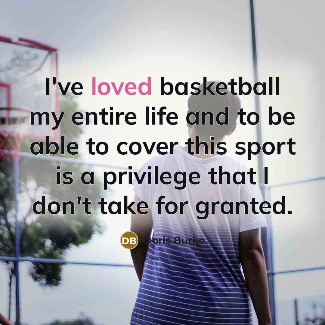 “I've loved basketball my entire life and to be able…” quote by Doris Burke