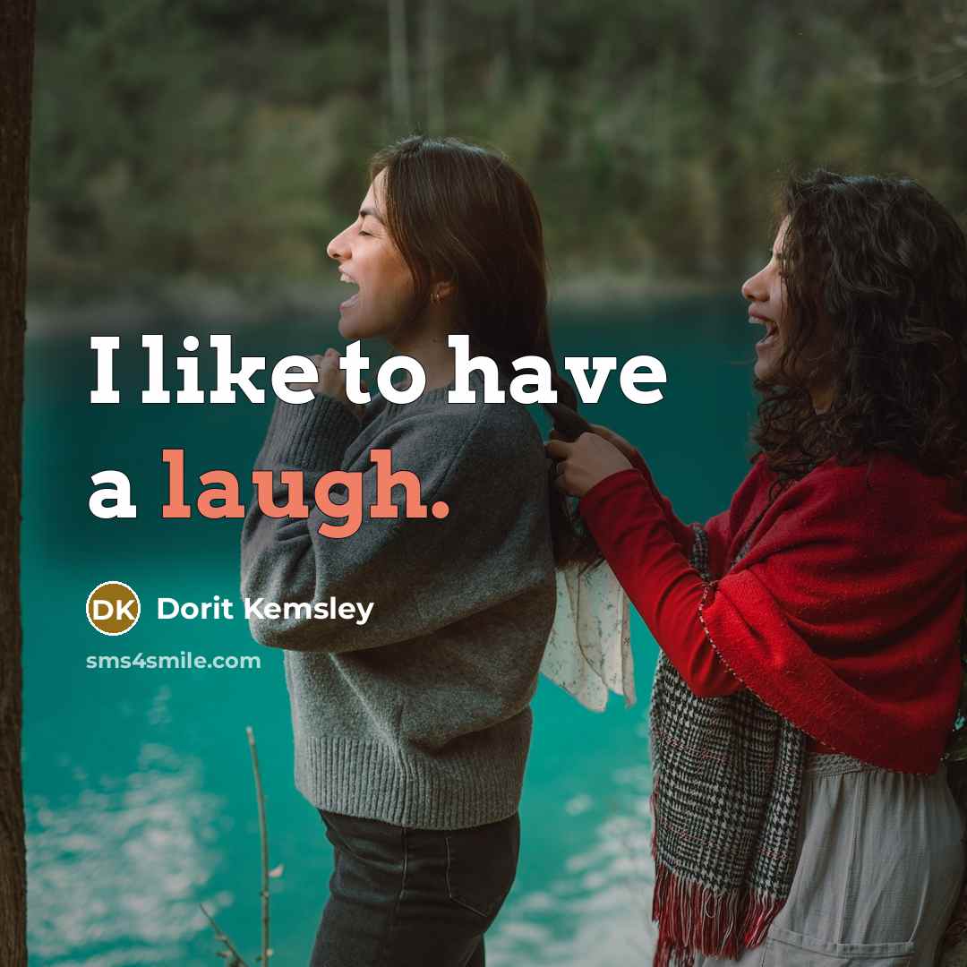 “I like to have a laugh.” quote by Dorit Kemsley