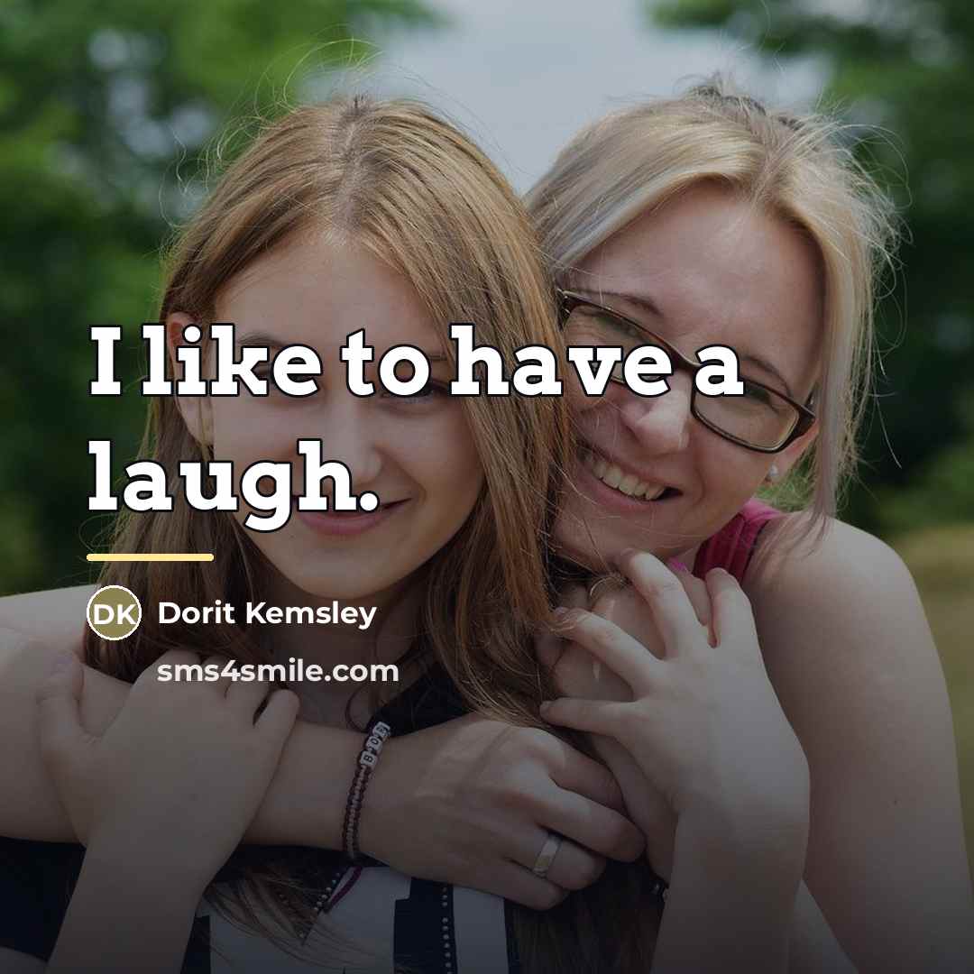 “I like to have a laugh.…” quote by Dorit Kemsley