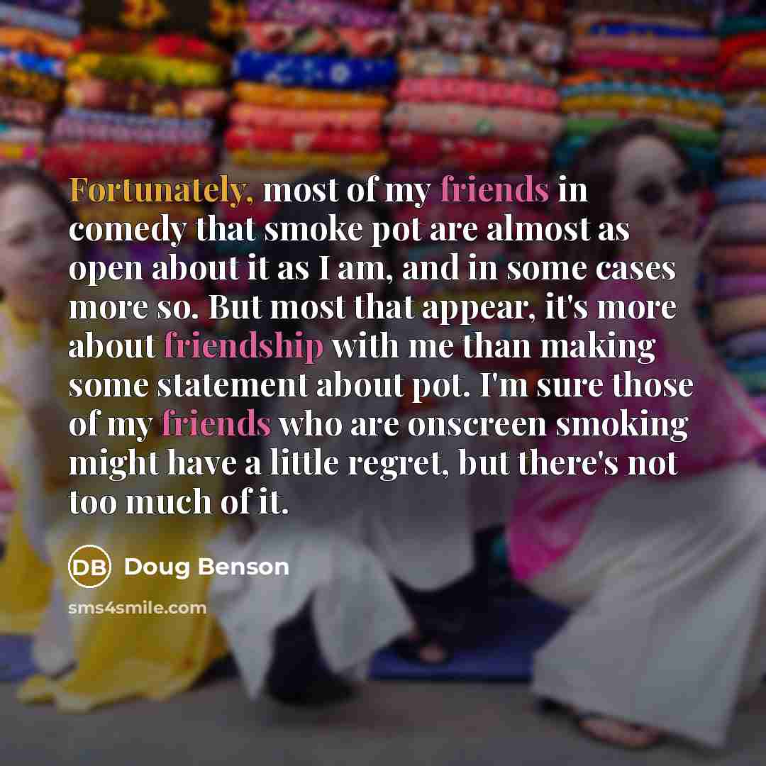 “Fortunately, most of my friends in comedy that smoke pot…” quote by Doug Benson