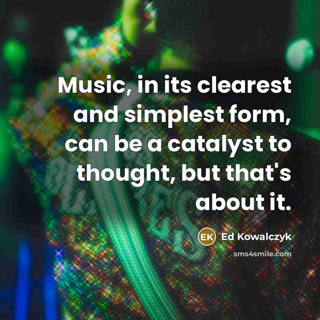“Music, in its clearest and simplest form, can be a…” quote by Ed Kowalczyk